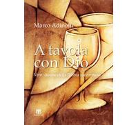 Libri Marco Adinolfi - A Tavola Con Dio. Venti Donne Della Bibbia Raccontano