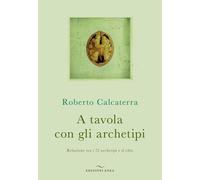 A tavola con gli archetipi. Relazione tra i 12 archetipi e il cibo [Paperback] [