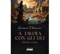 A tavola con gli Dei - Arianna Filomarino