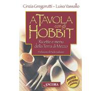 A tavola con gli hobbit - Vassallo Luisa, Gregorutti Cinzia