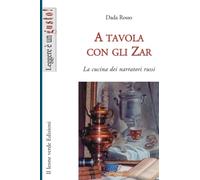 A tavola con gli Zar: La cucina dei narratori russi