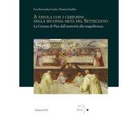 A tavola con i certosini nella seconda metà del Settecento. La Certosa di Pisa dall'austerità alla magnificenza