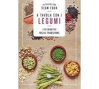 A tavola con i legumi. 110 ricette della tradizione