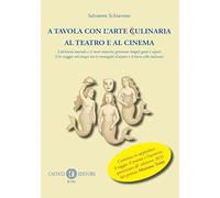 A tavola con l’arte ulinaria x al teatro e al cinema. L’alchimia teatrale e il mare azzurro, generano magici gusti e sapori