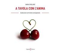 A tavola con l'anima. Guida alla nutrizione consapevole