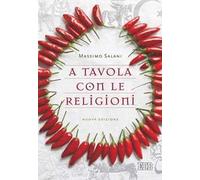 A tavola con le religioni. Nuova ediz.