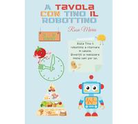 A tavola con Tino il robottino