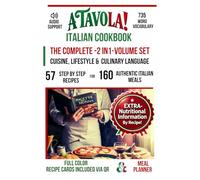A TAVOLA! ITALIAN COOKBOOK- THE COMPLETE 2-IN-1 VOLUME SET: CUISINE, LIFESTYLE & CULINARY LANGUAGE