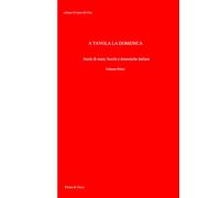 A Tavola La domenica: Dalle langhe del nord al sole del sud