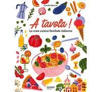 A tavola !: La vraie cuisine familiale italienne