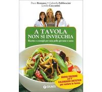 A tavola non si invecchia. Ricette e consigli per una pelle giovane e sana
