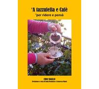 «A tazzulella e cafè». Per ridere e pensà