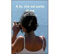 A te che sei parte di me