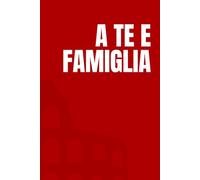 A te e famiglia: Idea Regalo Divertente, Ironica e Originale. Perfetta per Compleanni, Natale, Colleghi, Amici e Familiari. Quaderno/Diario per ... pagine bianche. Per ogni occasione speciale.