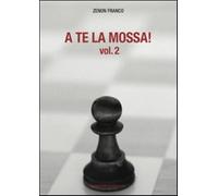 A te la mossa. Vol. 2 - Zenon Franco O.