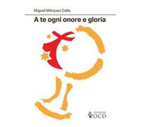 A te ogni onore e gloria. La preghiera essenziale del consacrato