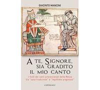 A te, Signore, sia gradito il mio canto. I testi dei canti processionali della Messa tra «sana tradizione» e «legittimo progresso»