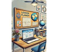 A Teacher’s Companion: A Lesson Planner for Organizing Daily Classes and Educational Milestones