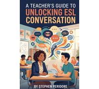 A Teacher’s Guide to Unlocking ESL Conversation