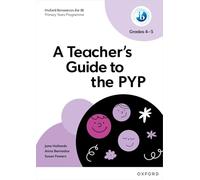 A Teacher's Guide to the PYP (Grades 4-5)
