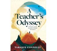 A Teacher's Odyssey: A Memoir of Grit, Growth, and Global Adventures