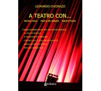 A teatro con...cinque drammaturgie per tre autori senisesi - [EBS Print]