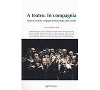 A teatro. In compagnia. Storie di tre compagnie dei Teatri della salute mentale