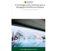 A Tecnologia como Interface para a Divulgação Científica em Museus: Um olhar sobre o Museu do Amanhã