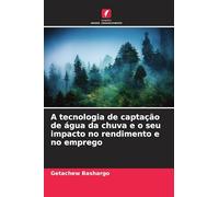 A tecnologia de captação de água da chuva e o seu impacto no rendimento e no emprego
