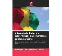 A tecnologia digital e a modernização da comunicação pública na Guiné: Estudo de caso do Ministério da Informação e Comunicação (MIC)