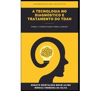 A tecnologia no diagnóstico e tratamento do TDAH: Como a Computação pode ajudar?