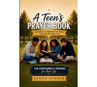 A TEEN'S PRAYER BOOK: GUIDANCE & PRAYERS FOR TEENS NAVIGATION REAL LIFE