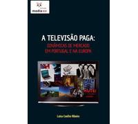 A Televisão Paga: Dinâmicas de Mercado em Portugal e na Europa