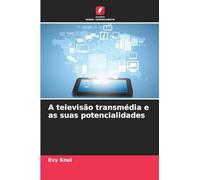 A televisão transmédia e as suas potencialidades