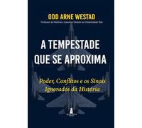 A Tempestade que se Aproxima: Poder, Conflitos e os Sinais Ignorados da História