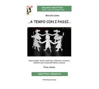 ... A tempo con i passi... Danze originali, variate, modificate, rielaborate, stravolte e inventate per la scuola dell'infanzia e primaria. Con CD Audio