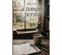 A TEMPO PERSO: POESIE