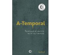 A-Temporal: Revelando el sentido en el sin-sentido
