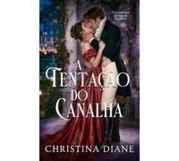 A Tentação Do Canalha: Um romance picante da Regência