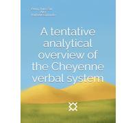 A tentative analytical overview of the Cheyenne verbal system