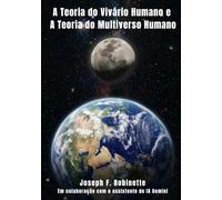A Teoria do Vivário Humano e A Teoria do Multiverso Humano