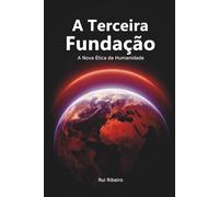 A Terceira Fundação: A Nova Ética da Humanidade