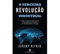 A Terceira Revolução Industrial Como o poder lateral está a inspirar uma geração e a transformar o mundo