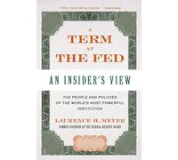 A Term at the Fed: An Insider's View - Meyer Laurence H.