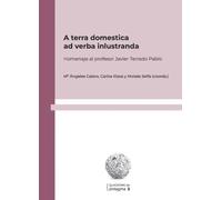 A terra domestica ad verba inlustranda: Homenaje al profesor Javier Terrado Pablo: 5