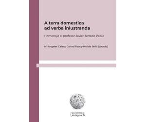 A terra domestica ad verba inlustranda: Homenaje al profesor Javier Terrado Pablo: 5