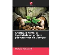 A terra, o nome, a identidade no projeto pós-Glasnost na Geórgia