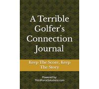 A Terrible Golfer's Connection Journal: Keep the Score, Keep the Story