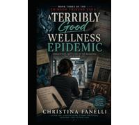 A Terribly Good Wellness Epidemic: Book Three of the Crimson Tribune Saga