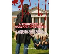 A Terrorist at Harvard University: A Gripping Tale of Conflict, Revenge, and the Cost of Conscience